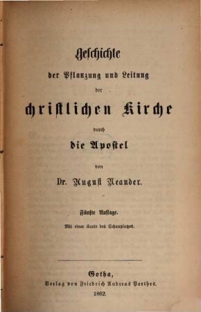 Dr. August Neander's Werke. 1, Geschichte der Pflanzung und Leitung der christlichen Kirche durch die Apostel