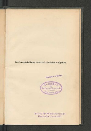 Die Neugestaltung unserer kolonialen Aufgaben : Festrede, gehalten ... den 7. März 1911
