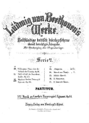 Beethoven's Werke, 12 = Serie 2: Orchester-Werke. Musik zu Goethe's Trauerspiel Egmont : op. 84