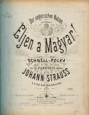 Eljen a Magyar : Schnell-Polka ; op. 332
