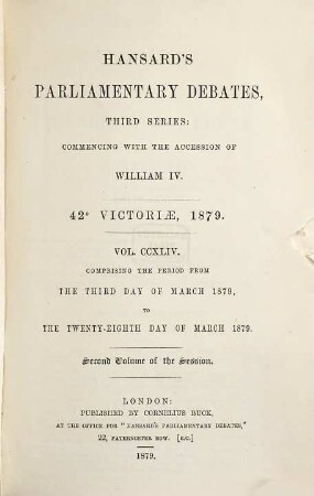 Parliamentary debates : official report ; ... session of the ... Parliament of the United Kingdom of Great Britain and Ireland. 244 = 3.3./28.3. 1879 = 42nd Victoriae, Vol. 2