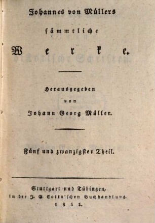 Johannes von Müllers sämmtliche Werke. 25, Kleine historische Schriften