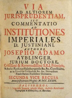 Via Ad Altiorem Jurisprudentiam, Seu Commentatio Ad Institutiones Imperiales D. Justiniani