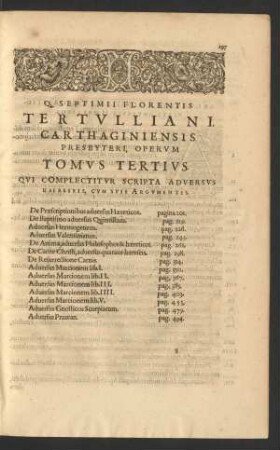 Q. Septimi Florentis Tertulliani ... Operum Tomus Tertius Qui Complectitur Scripta Adversus Haereseis, Cum Suis Argumentis