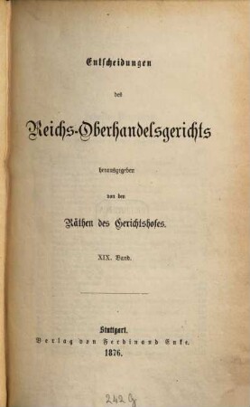 Entscheidungen des Reichs-Oberhandelsgerichts. 19. 1876