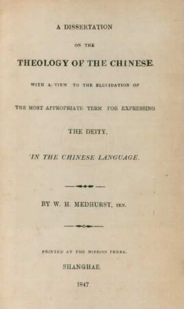 A dissertation on the theology of the Chinese, with a view to the elucidation of the most appropriate term for expressing the deity, in the Chinese language