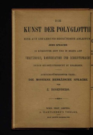 Hebräische Conversations-Grammatik : kurzgefasstes theoretisch-praktisches Lehrbuch der modernen hebräischen Conversations- und Schriftsprache ; mit chronologisch und geographisch geordneten Schriftproben und einem Abriss der hebräischen Stenographie