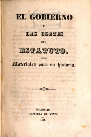 El Gobierno y las Cortes del Estatuto : Materiales para su historia