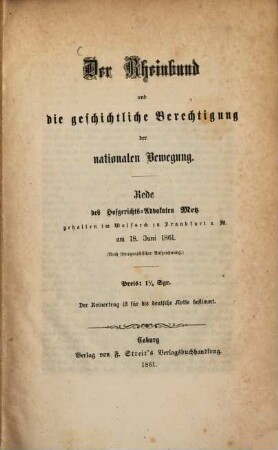 Der Rheinbund und die geschichtliche Berechtigung der nationalen Bewegung : Rede d. Hofgerichts-Advokaten Metz,gehalten im Wolfseck zu Frankfurt a. M. am 18. Juni 1861