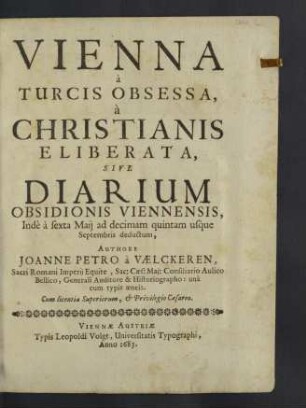 Vienna à Turcis Obsessa, à Christianis Eliberata : Sive Diarium Obsidionis Viennensis, Indè à sexta Maii ad decimam quintam us que Septembris deductum