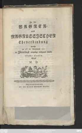 Zu der Wagner- und Magnussischen Eheverbindung, welche den 8. des Wintermonats 1757. in Jüterbogk vergnügt vollzogen wurde, wünschet hierdurch Glück