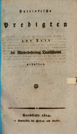 Patriotische Predigten zur Zeit der Wiederbefreiung Deutschlands gehalten