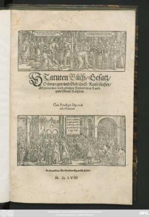 STatuten Bůch/ Gesatz/|| Ordnungen vnd Gebräuch/ Kaiserlicher/|| Allgemainer/ vnd etlicher Besonderer Land || vnd Stett Rechten.||