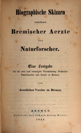 Biographische Skizzen verstorbener Bremischer Aerzte und Naturforscher : eine Festgabe für die zwei und zwanzigste Versammlung Deutscher Naturforscher und Aerzte zu Bremen