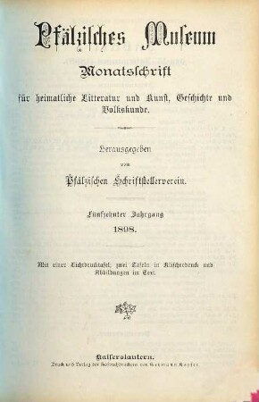 Pfälzisches Museum : Monatsschrift d. Historischen Vereins der Pfalz und des Vereins Historisches Museum der Pfalz. 15. 1898