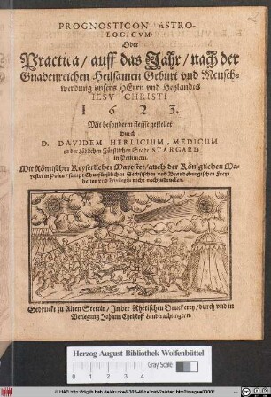 Prognosticon Astrologicum: Oder Practica/ auff das Jahr/ nach der Gnadenreichen Heilsamen Geburt und Menschwerdung unsers Herrn und Heylandes Jesu Christi 1623.