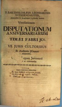 [Programma quo] Ventilationem Disputationum anniversariarum Tim. Fabri Ieti a VII. iuriscultoribus ... suscipiendam ... commendat