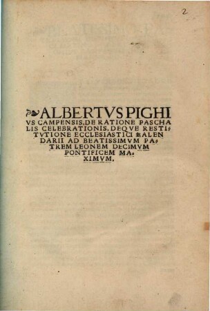 Albertvs Pighivs Campensis, De Ratione Paschalis Celebrationis, De Qve Restitvtione Ecclesiastici ...