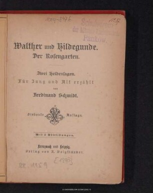 Walther und Hildegunde. Der Rosengarten : zwei Heldensagen für Jung und Alt