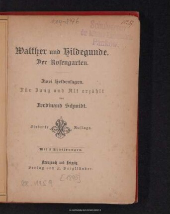 Walther und Hildegunde. Der Rosengarten : zwei Heldensagen für Jung und Alt