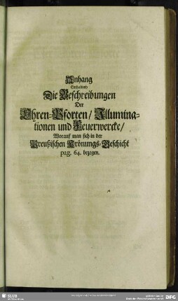 Anhang Enthaltend Die Beschreibung Der Ehren-Pforten, Illuminationen und Feuerwercke, Worauf man sich in der Preußischen Krönungs-Geschicht pag. 64. bezogen