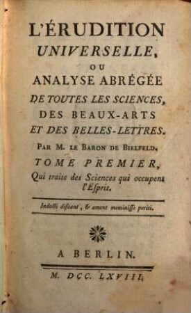 L' Érudition Universelle, Ou Abrégée De Toutes Sciences, Des Beaux-Arts Et Des Belles-Lettres. 1