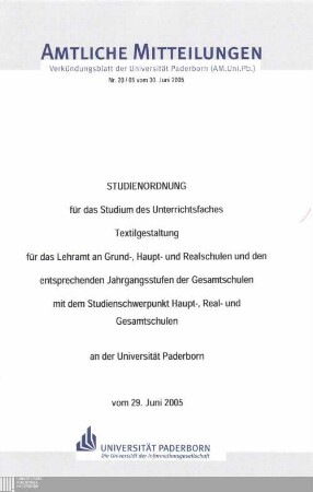 Studienordnung für das Studium des Unterrichtsfaches Textilgestaltung für das Lehramt an Grund-, Haupt- und Realschulen und den entsprechenden Jahrgangsstufen der Gesamtschulen mit dem Studienschwerpunkt Haupt-, Real- und Gesamtschulen an der Universität Paderborn : vom 29. Juni 2005