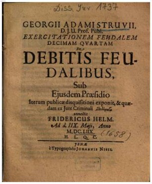 Georgii Adami Struvii ... Exercitationem Feudalem Decimam Qvartam De Debitis Feudalibus