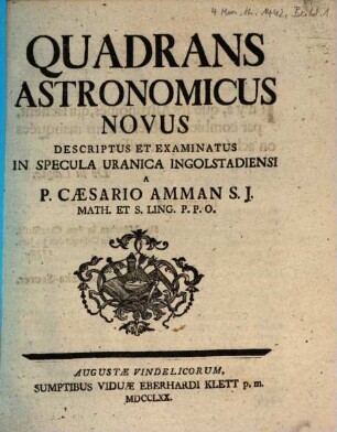 Quadrans Astronomicus Novus Descriptus Et Examinatus In Specula Uranica Ingolstadiensi