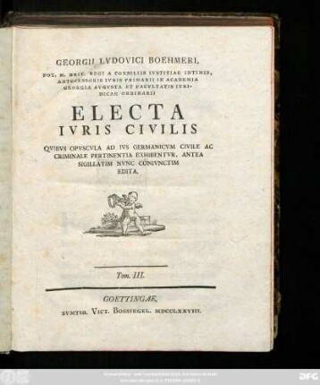 T. 3: Qvibvs Opvscvla Ad Ivs Germanicvm Civile Ac Criminale Pertinentia Exhibentvr, Antea Sigillatim Nvnc Conivnctim Edita