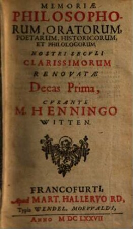 Memoriae Philosophorum, Oratorum, Poetarum, Historicorum, Et Philologorum Nostri Seculi Clarissimorum Renovatae Decas ..., Decas 1/4