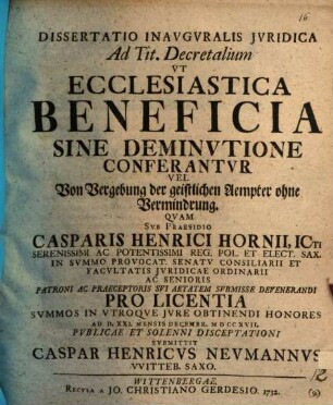 Dissertatio inavgvralis jvridica ad tit. decretalium vt ecclesiastica beneficia sine deminvtione conferantvr : = Vel Von Vergebung der geistlichen Aempter ohne Vermindrung