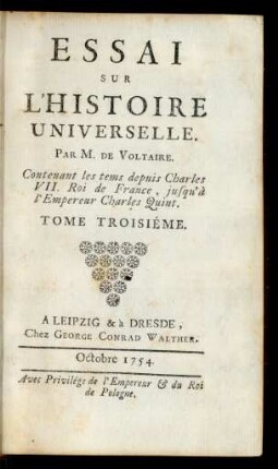 Essai Sur L'Histoire Universelle : Tome Troisiéme : Contenant les tems depuis Charles VII. Roi de France, jusqu'à l'Empereur Charle Quint