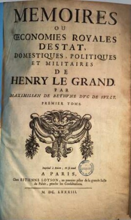 Mémoires ou oeconomies royales d'Estat, domestiques, politiques et militaires de Henry le Grand, 1