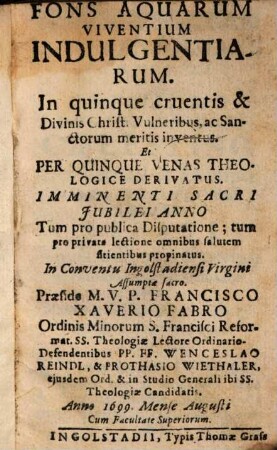 Fons aquarum viventium indulgentiarum : in quinque cruentis et divinis Christi vulneribus, ac sanctorum meritis inventus