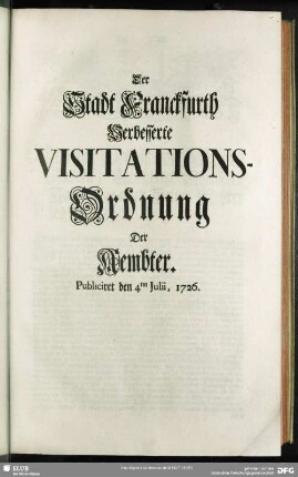 Der Stadt Franckfurth Verbesserte Visitations-Ordnung der Aembter : Publiciret den 4. Julii 1726