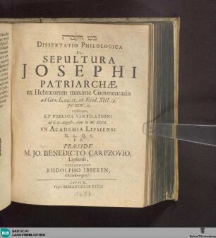 Dissertatio Philologica De Sepultura Josephi Patriarchae : Ex Hebraeorum maxime Commentariis ad Gen, L, 24. 25. 26. Exod. XIII, 19. Jos. XXIV, 32. conscripta, Et Publicae Ventilationi ...