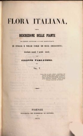Flora Italiana : ossia descrizione delle piante che crescono spontanee o vegetano come tali in Italia e nelle isole ad essa aggaicenti; disposta il secondo il metodo naturale. 5