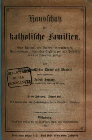 Hausschatz für katholische Familien : eine Auswahl von Gebeten, Betrachtungen, Unterweisungen, lehrreichen Erzählungen und Beispielen aus dem Leben der Heiligen ; zur Belebung christlichen Sinnes und Wandels, 1,3