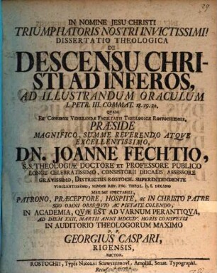 Diss. theol. de descensu Christi ad inferos : ad illustrandum oraculum I. Petr. III. commat. 18. 19. 20.