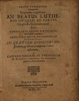 Oratio theologica inauguralis : De gravissima Quaestione, an Beatus Lutherus unquam ad partes lingui & asseclarum accesserit ...