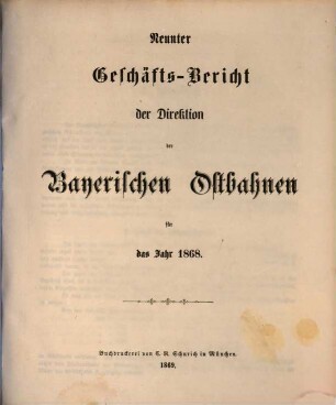 Geschäfts-Bericht der Direktion der Bayerischen Ostbahnen : für das Jahr ... 9. 1868