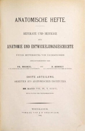 Anatomische Hefte. Abt. 1, Arbeiten aus anatomischen Instituten : Referate und Beiträge zur Anatomie und Entwicklungsgeschichte. 3 = H. 8 - 10. 1894