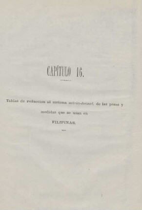 Capítulo 16. Tablas de reduccion al sistema métrico-decimal, de las pesas y medidas qu se usan en Filipinas