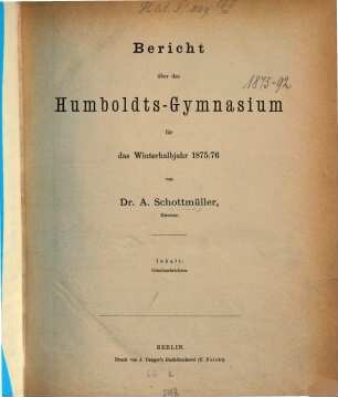 Bericht über das Humboldts-Gymnasium für das Winterhalbjahr ..., 1875/76 (1876)