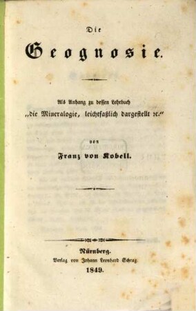Die Geognosie : leichtfaßlich bearbeitet ; Als Anhang zu dem Handbuch "Die Mineralogie leichtfaßlich dargestellt"