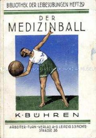 Illustrierte Anleitung zur Gymnastik mit dem Medizinball (Bibliothek der Leibesübungen, Heft 29)