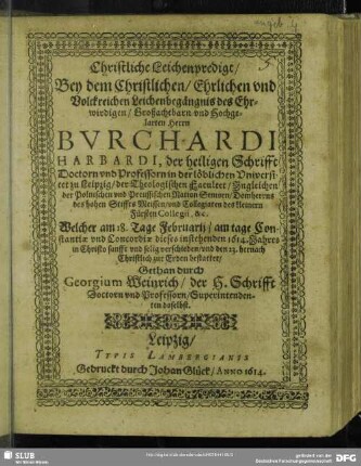 Christliche Leichenpredigt, Bey dem Christlichen, Ehrlichen vnd Volckreichen Leichenbegängnis des ... Bvrchardi Harbardi, ... Welcher am 18. Tage Februarij ... 1614. Jahres ... verschieden ...