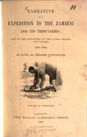 Narrative of an expedition to the Zambesi and its tributaries; and of the discovery of the Lakes Shirwa and Nyassa, 1858 - 1864 : with map and illustrations
