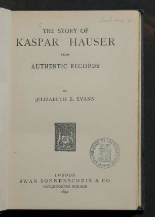 The story of Kaspar Hauser from authentic records